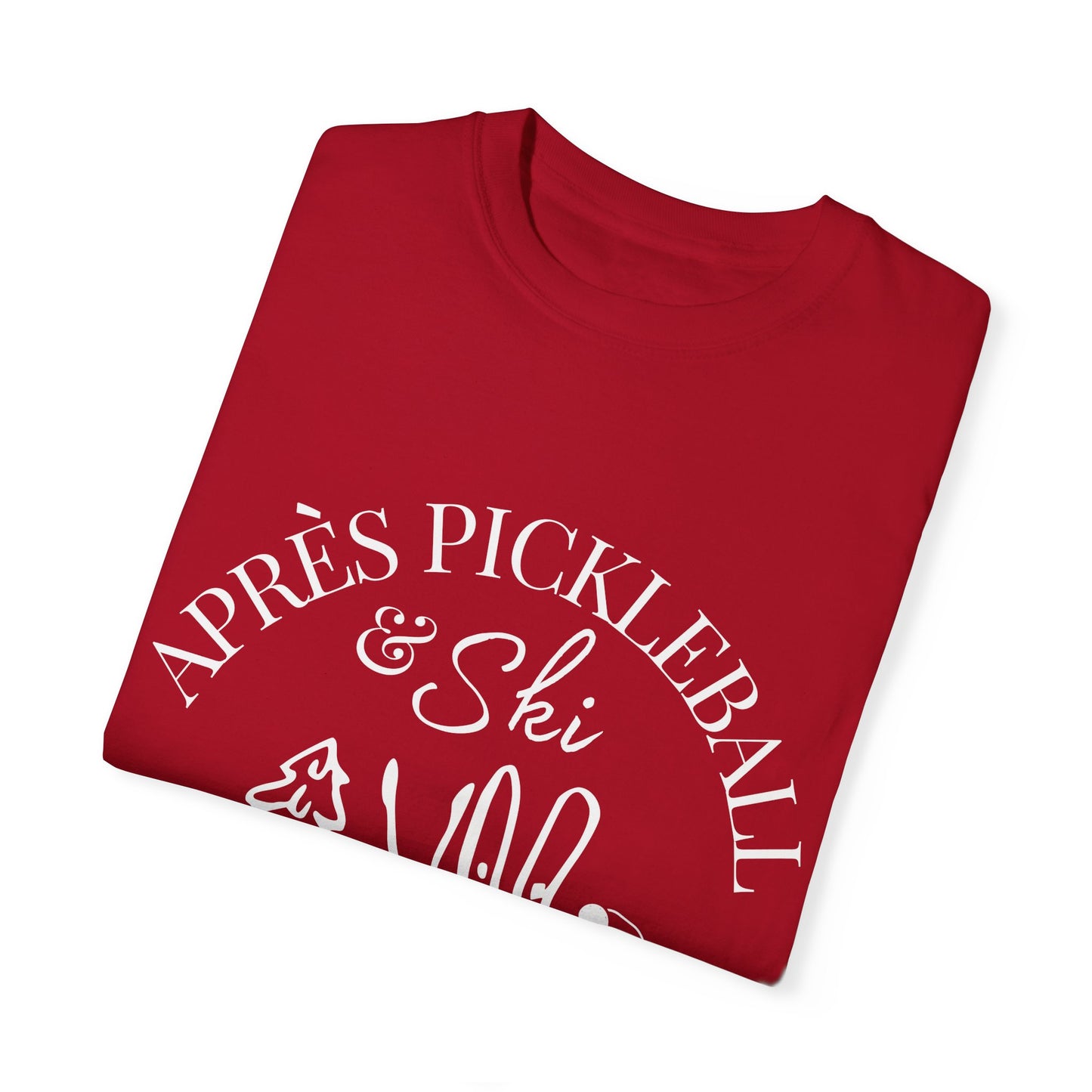 Apre’s Pickleball & Ski - Unisex Garment-Dyed T-shirt