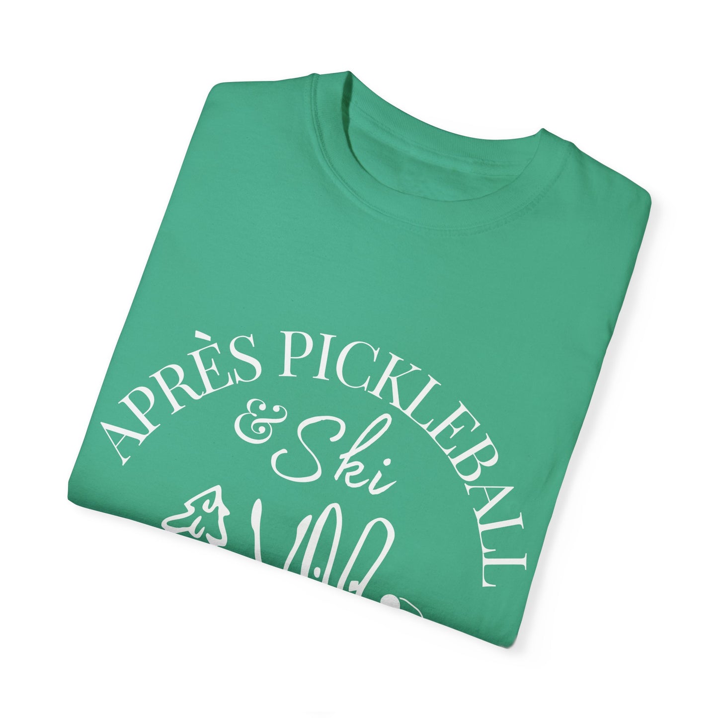 Apre’s Pickleball & Ski - Unisex Garment-Dyed T-shirt