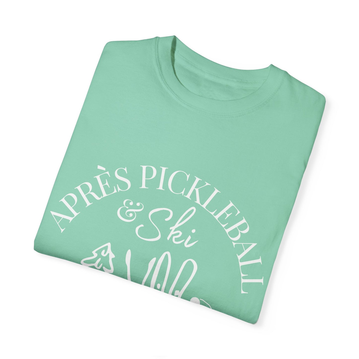 Apre’s Pickleball & Ski - Unisex Garment-Dyed T-shirt