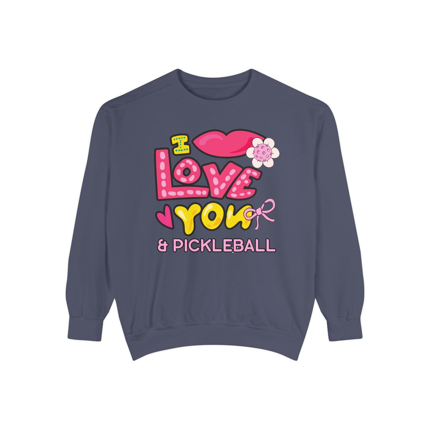I love you & Pickleball Unisex Garment-Dyed Sweatshirt