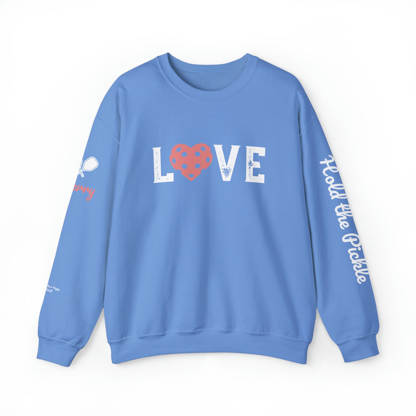 Tucson Pickleball - Hold the Pickle -Custom Love Crew 3 sides