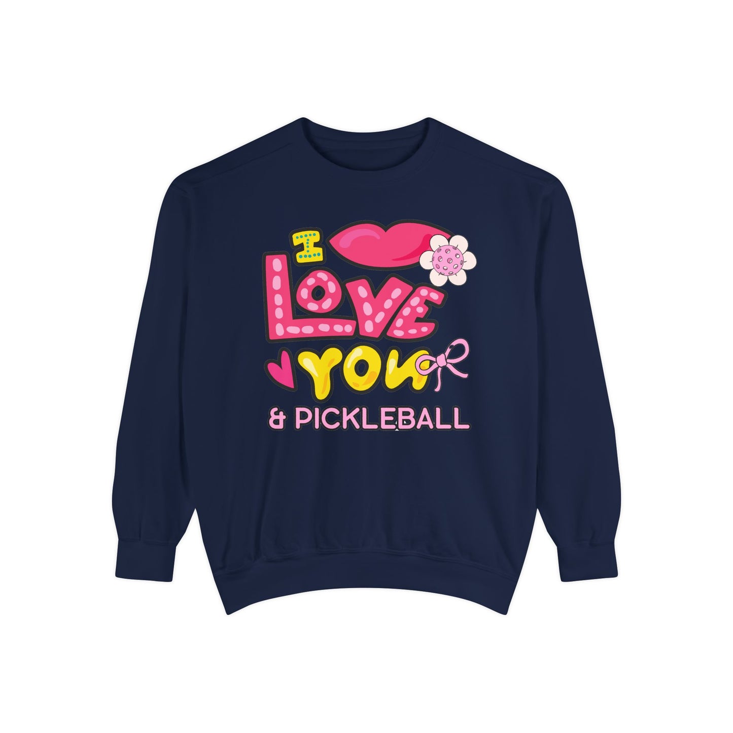 I love you & Pickleball Unisex Garment-Dyed Sweatshirt