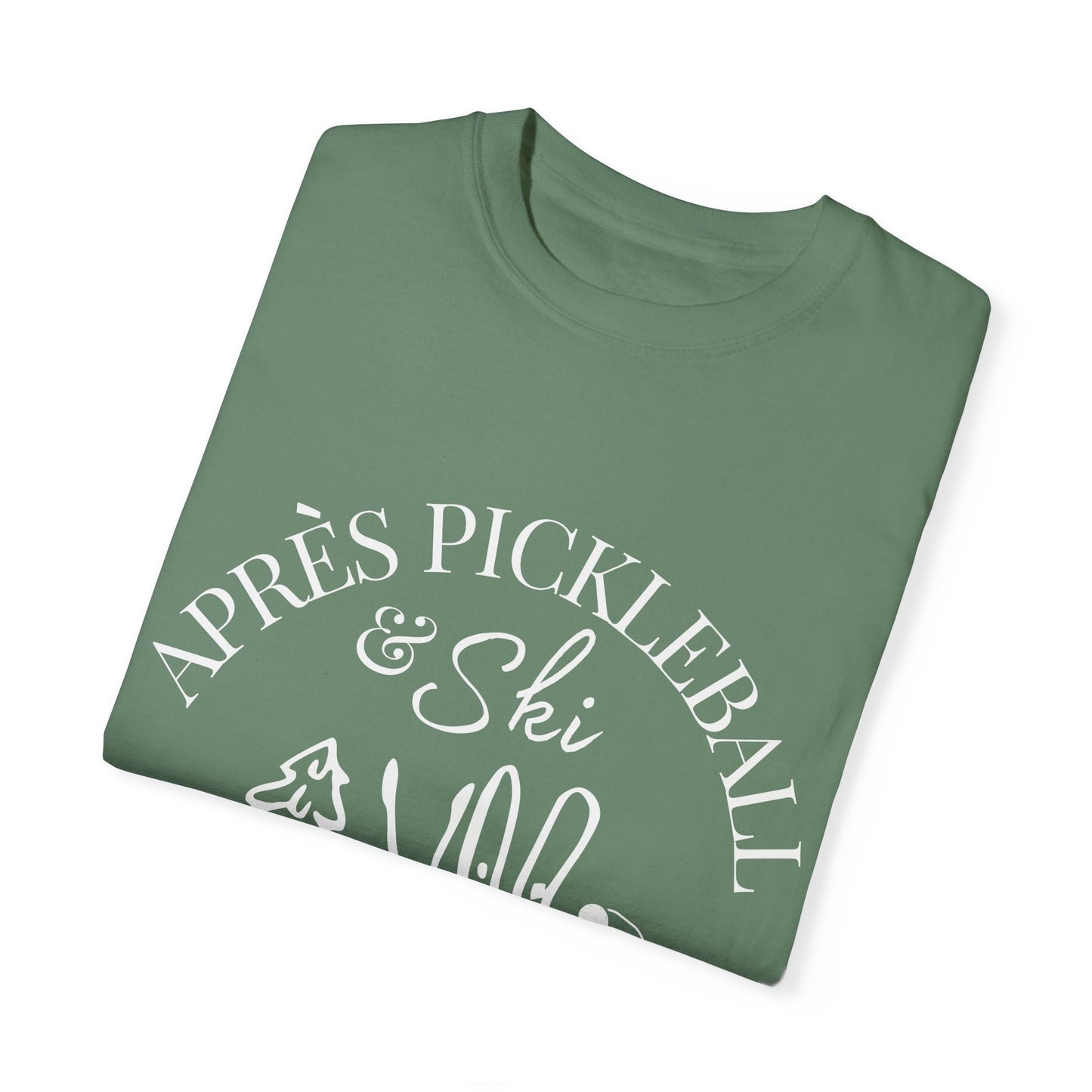 Apre’s Pickleball & Ski - Unisex Garment-Dyed T-shirt