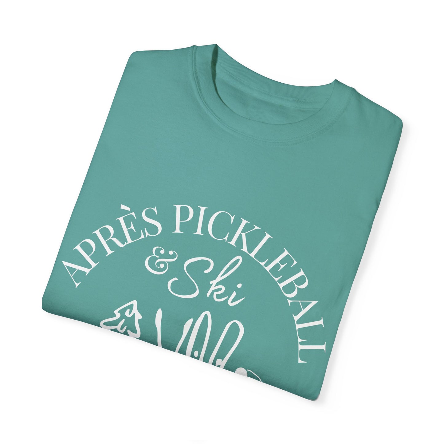 Apre’s Pickleball & Ski - Unisex Garment-Dyed T-shirt