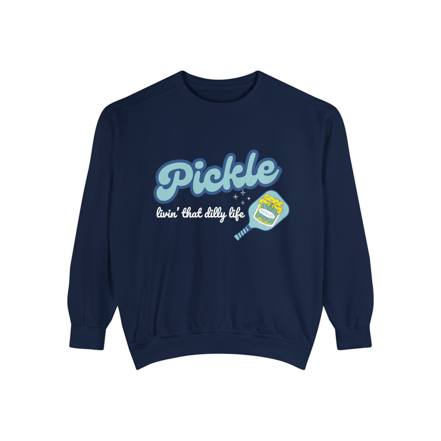 Livin’ that Dilly Life. Dill Pickle Crew - Garment Dyed/Unisex Crew