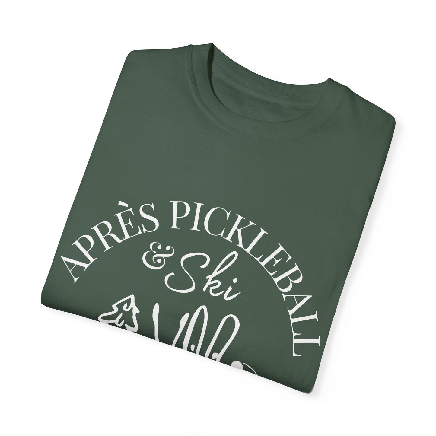 Apre’s Pickleball & Ski - Unisex Garment-Dyed T-shirt