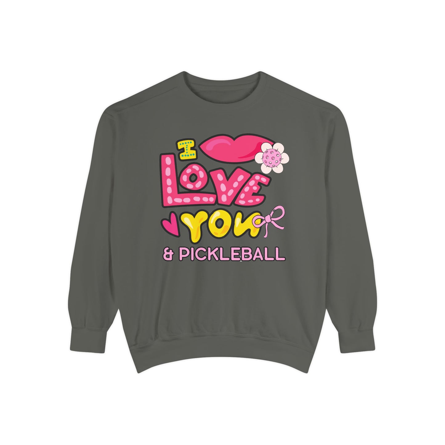 I love you & Pickleball Unisex Garment-Dyed Sweatshirt