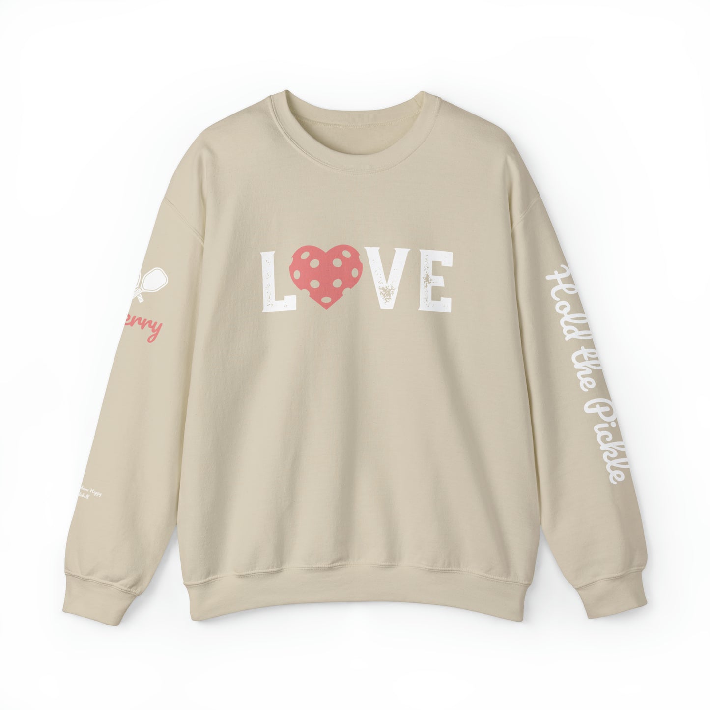 Tucson Pickleball - Hold the Pickle -Custom Love Crew 3 sides