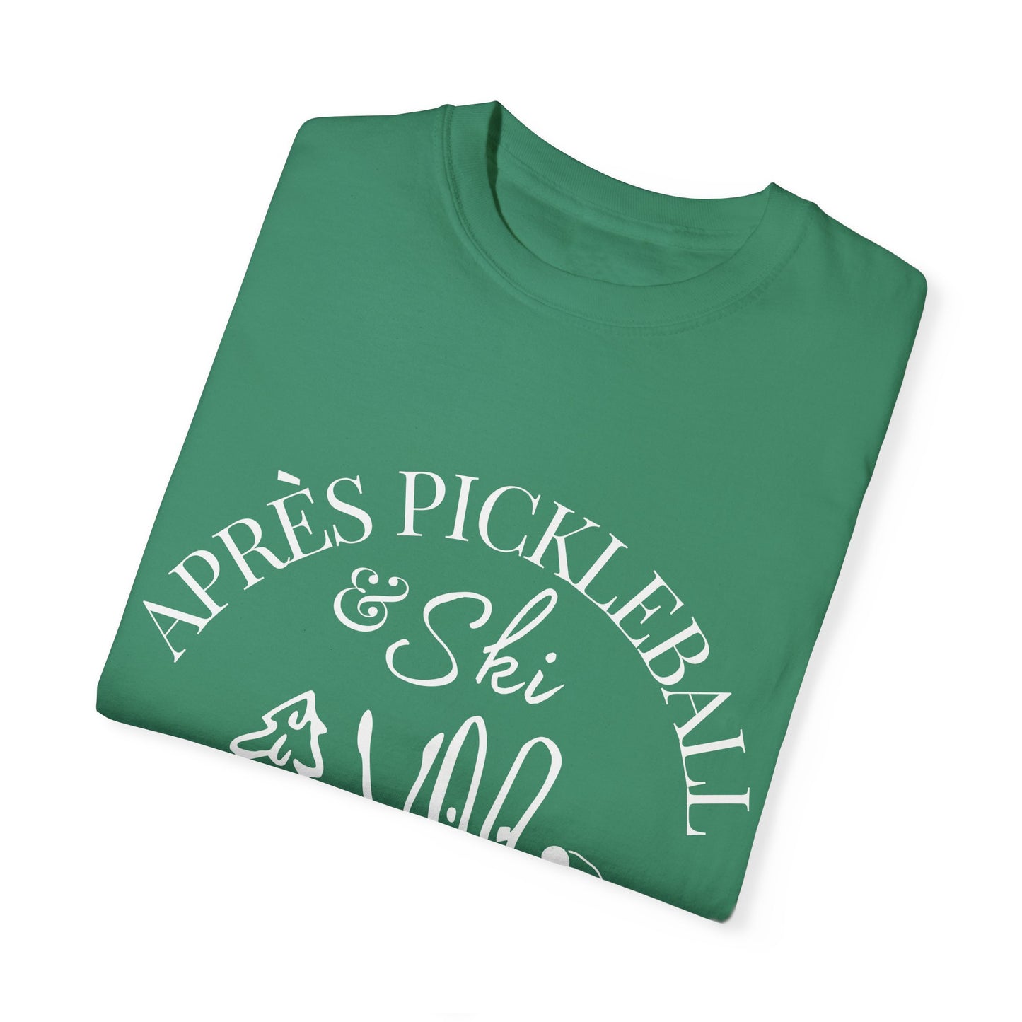 Apre’s Pickleball & Ski - Unisex Garment-Dyed T-shirt