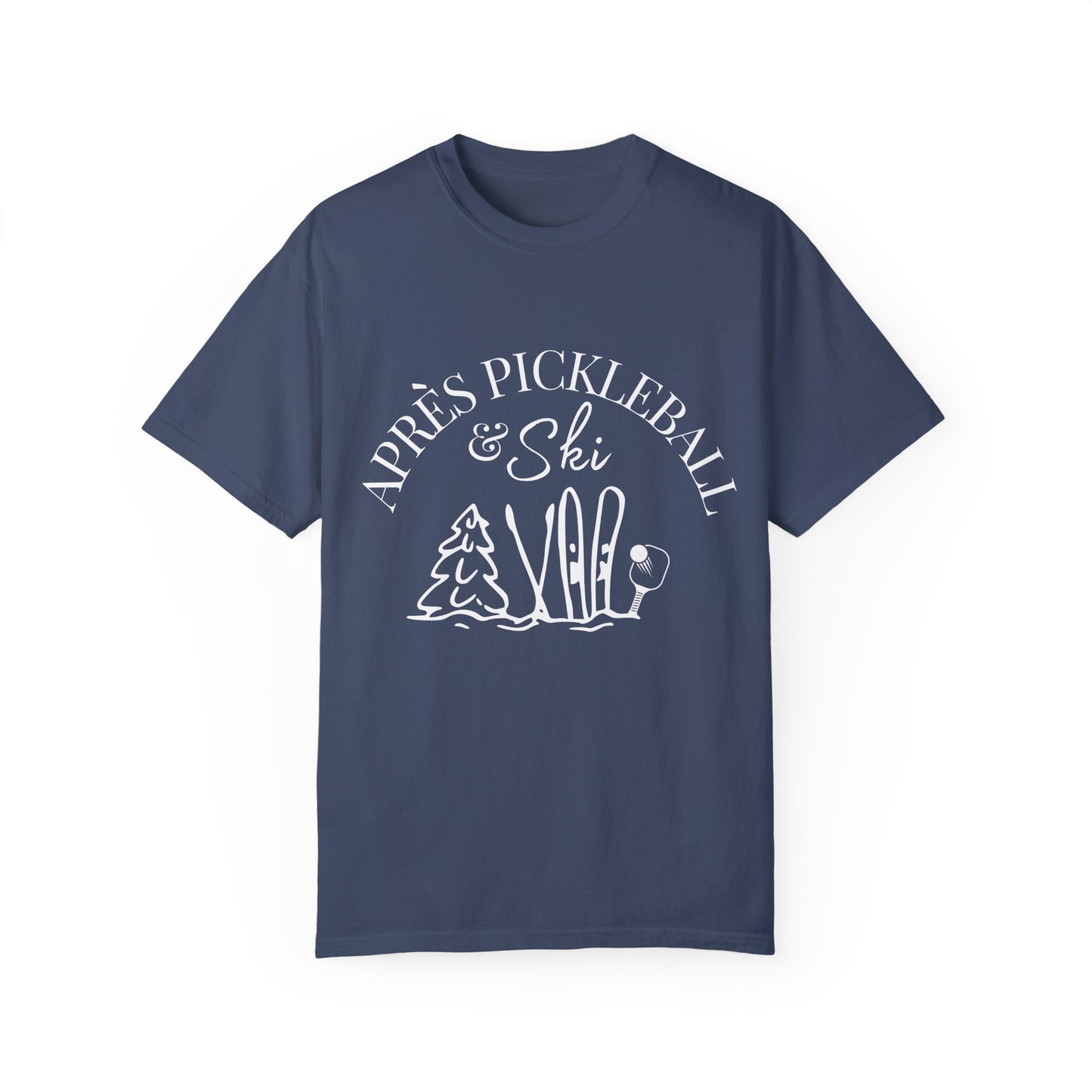 Apre’s Pickleball & Ski - Unisex Garment-Dyed T-shirt