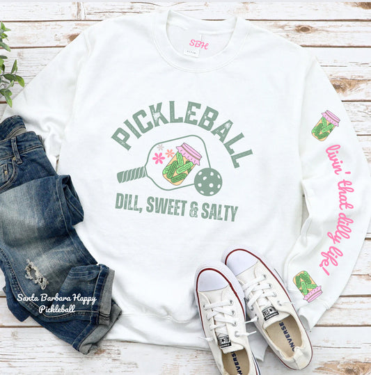 Pickleball Dill, Sweet & Salty Crew - Livin’ that dilly life on sleeve