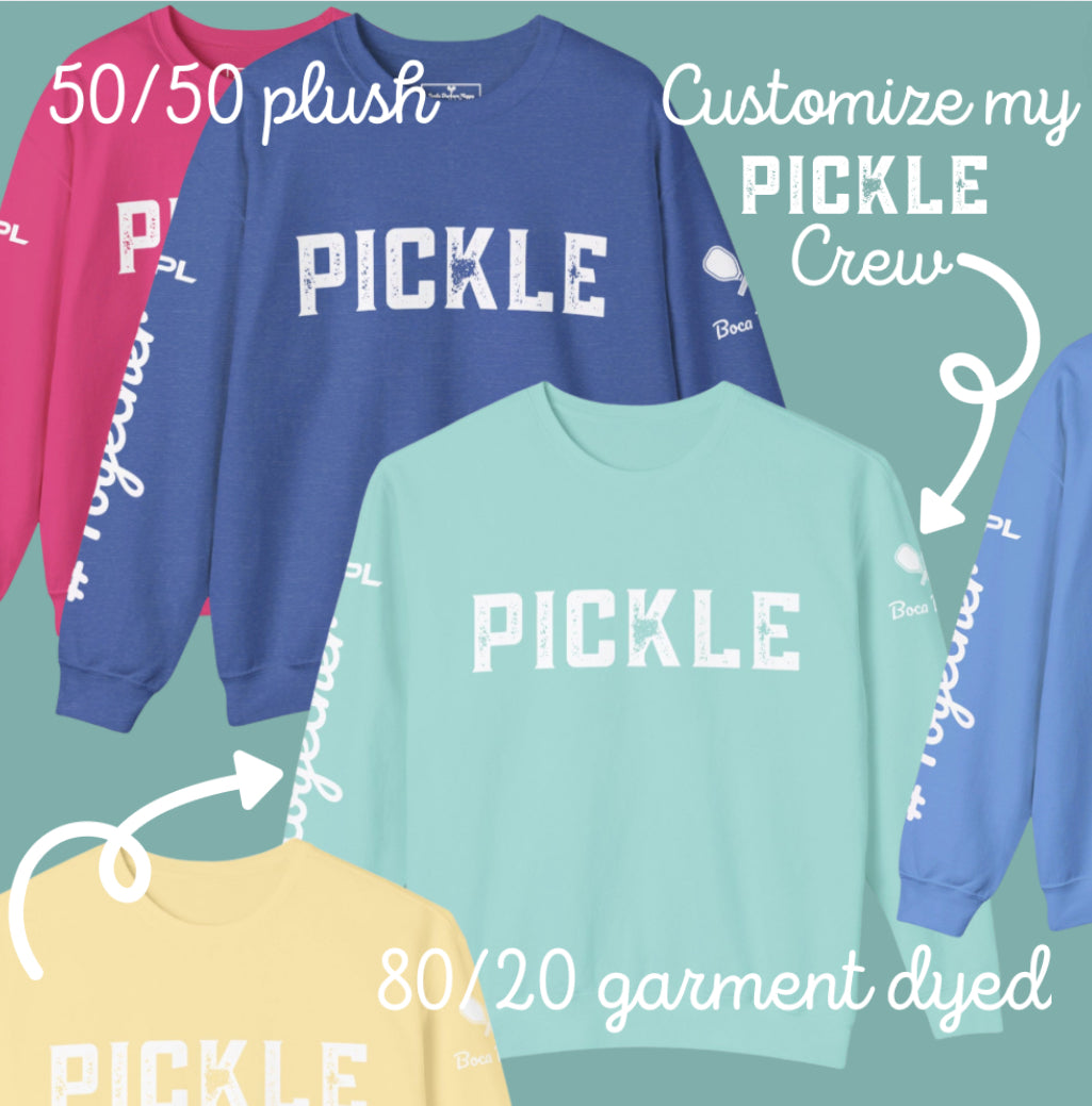 Customize my PICKLE Crews - PICKLE on front, add your personalization sleeves & back in notes of order