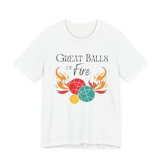 Great Balls of Fire - Bella Cnvas Unisex Jersey Short Sleeve Tee