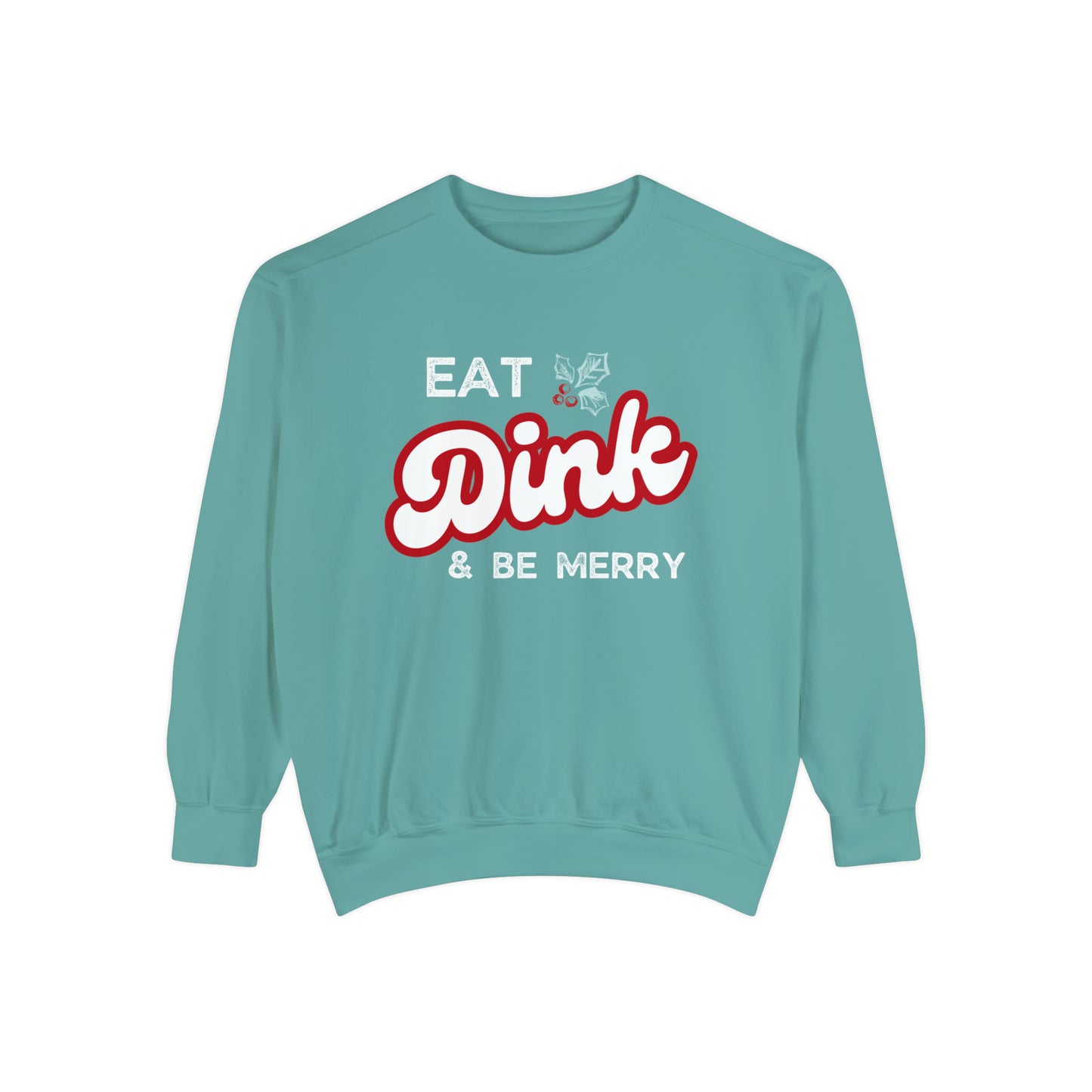 Eat Dink & Be Merry Crew   Comfort Colors