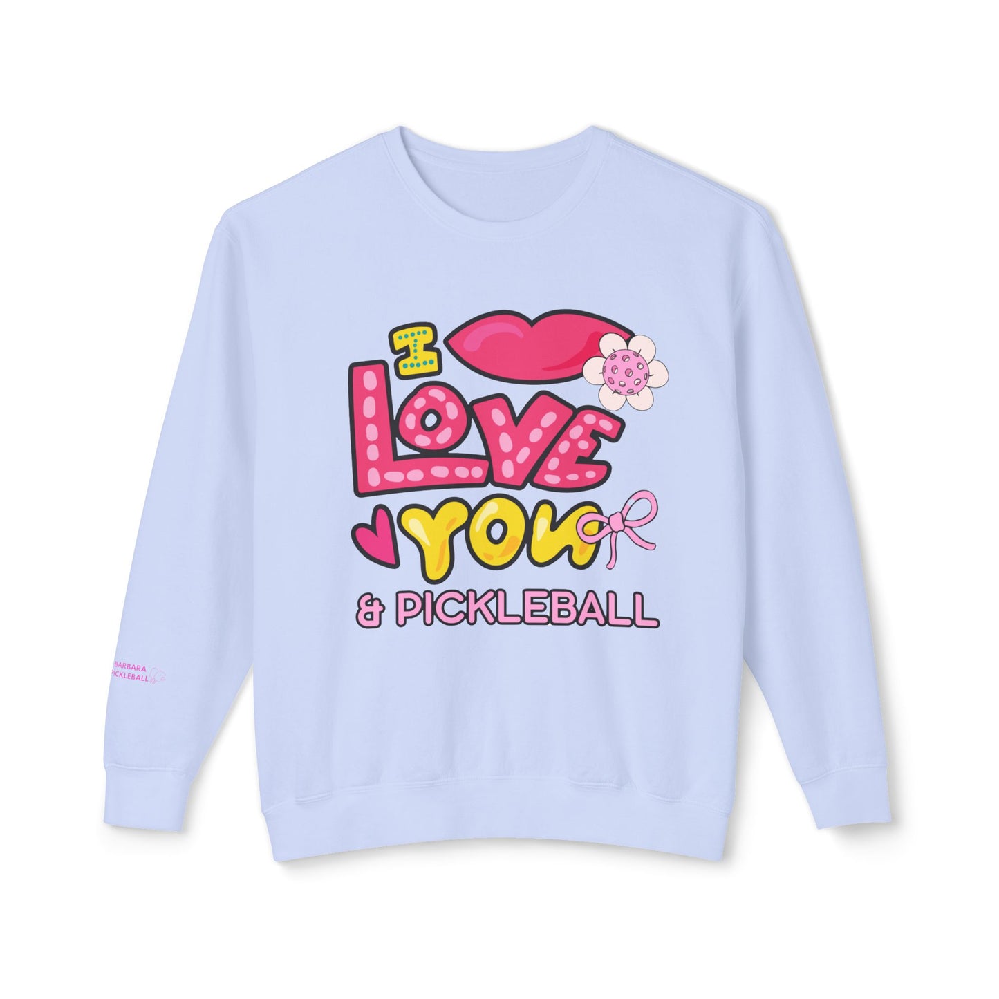I LOVE YOU & Pickleball Unisex Garment Dyed Lightweight Crew
