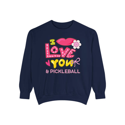 I love you & Pickleball Unisex Garment-Dyed Sweatshirt