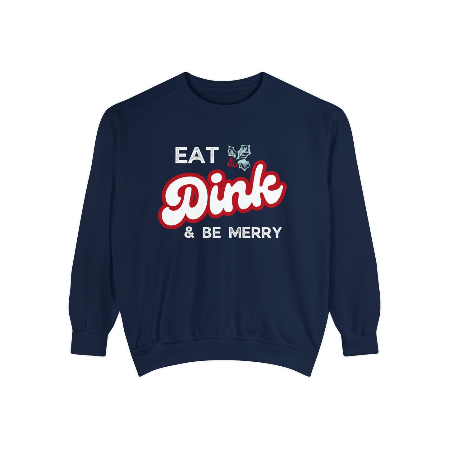 Eat Dink & Be Merry Crew   Comfort Colors