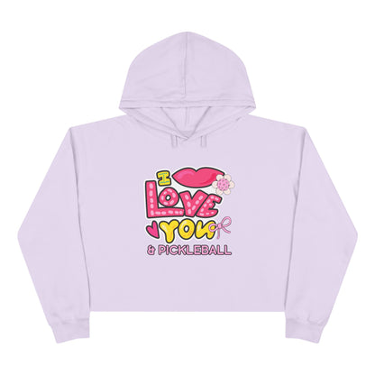 I love you & Pickleball - Crop Hoodie