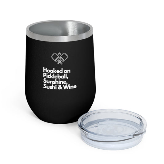 Hooked on Pickleball, Sunshine, Sushi & Wine  - 12oz Insulated Wine Tumbler
