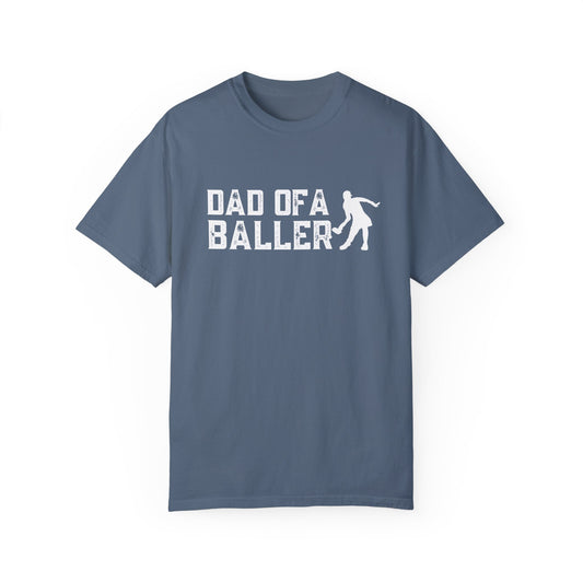 Dad of a Baller Dad Tshirts -Unisex Garment-Dyed -can customize back for free