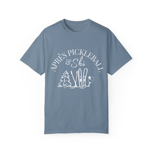 Apre’s Pickleball & Ski - Unisex Garment-Dyed T-shirt